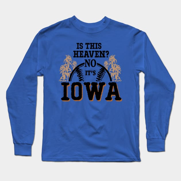 Is This Heaven No It’s Iowa 3 Long Sleeve T-Shirt by ErnestsForemans